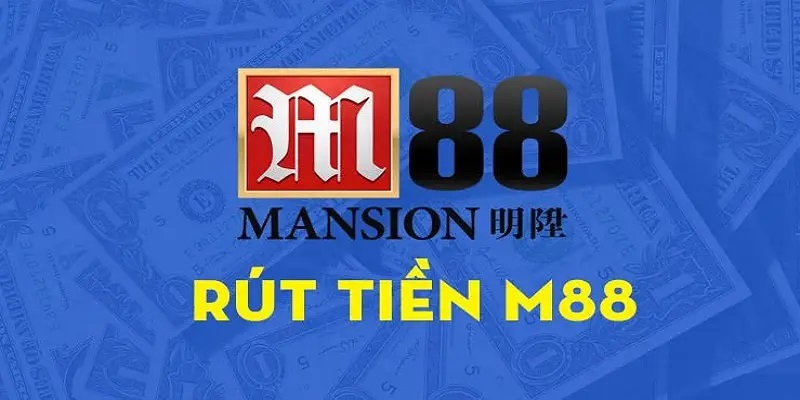 Các Phương Thức Rút Tiền M88 Phổ Biến